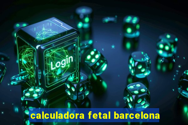 calculadora fetal barcelona